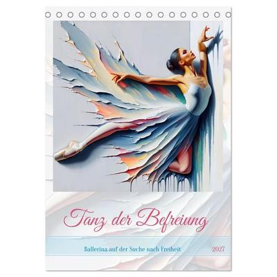 Tanz der Befreiung – Ballerina auf der Suche nach Freiheit (Tischkalender 2027 DIN A5 hoch), CALVENDO Monatskalender