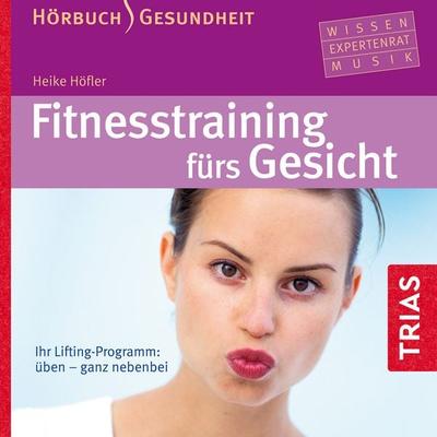 Fitness-Training fürs Gesicht - Hörbuch - Heike Höfler, Audio, 9783432103518