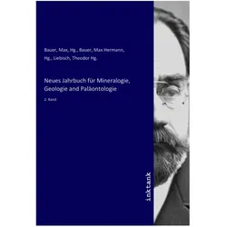 Neues Jahrbuch für Mineralogie, Geologie and Paläontologie, Belletristik von Max Bauer, Theodor Liebisch, Max Hermann Bauer