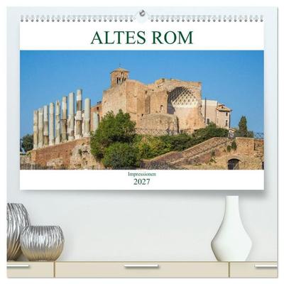 Altes Rom - Impressionen (hochwertiger Premium Wandkalender 2027 DIN A2 quer), Kunstdruck in Hochglanz