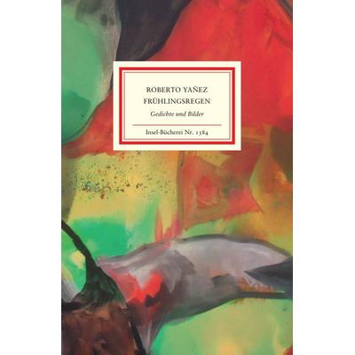 Frühlingsregen, Gebundene Ausgabe von Roberto Yáñez, Insel, 978-3-458-19384-5