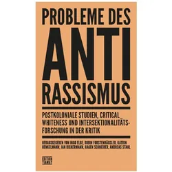 Probleme des Antirassismus, Fachbücher von Robin Forstenhäusler, Alex Gruber, Jan Gerber, Andreas Benl, Hagen Schneider, Ingo Elbe, Katrin Henkelmann, Jan Rickermann, Andreas Berkovits Benl, Balzs Berkovits