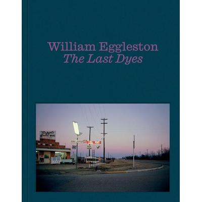 William Eggleston: The Last Dyes, Gebundene Ausgabe von William Eggleston,Jeffrey Kastner, Thames & Hudson, 978-1-64423-167-8