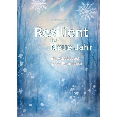 Resilient ins Neue Jahr, Taschenbuch von Andrea Mennebäck, BoD – Books on Demand, 978-3-8192-8345-1