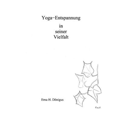 Yoga - Entspannung in seiner Vielfalt, Paperback von Erna H. Dönigus, BoD – Books on Demand, 978-3-8311-2735-1