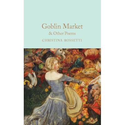 Goblin Market and Other Poems, Gebundene Ausgabe von Christina Rossetti, Pan macmillan Ltd., 978-1-5290-6538-1