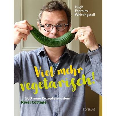 Viel mehr vegetarisch!, Gebundene Ausgabe von Hugh Fearnley-Whittingstall, AT Verlag, 978-3-03800-992-4