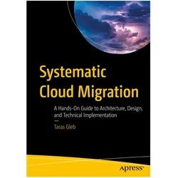 Systematic Cloud Migration, Fachbücher von Taras Gleb