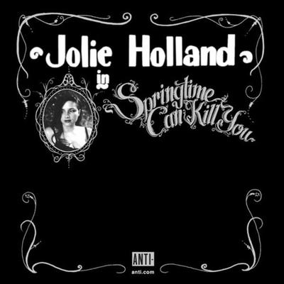 Holland, J: Springtime Can Kill You - Jolie Holland, CD