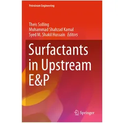 Surfactants in Upstream E&P, Fachbücher von Syed M. Shakil Hussain, Muhammad Shahzad Kamal, Theis Solling