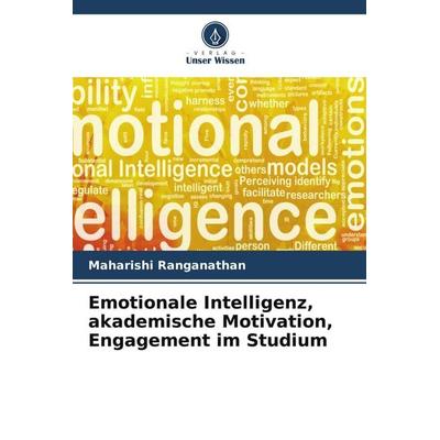 Emotionale Intelligenz, akademische Motivation, Engagement im Studium, Taschenbuch von Maharishi Ranganathan, Verlag Unser Wissen