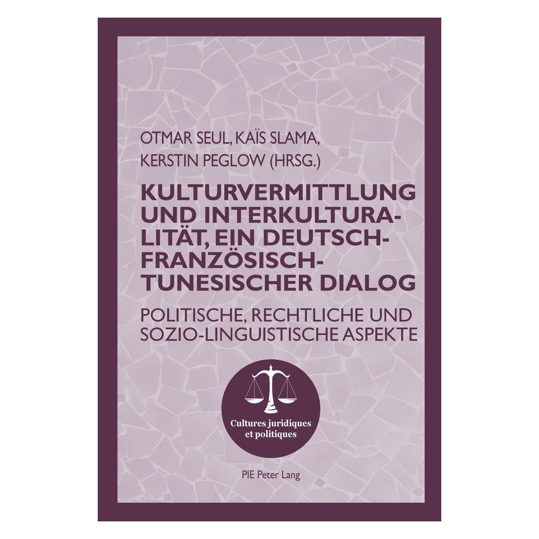 Peter Lang Kulturvermittlung und Interkulturalität, ein Deutsch-Französisch-Tunesischer Dialog (Deutsch, Softcover, Kaïs Slama, Kerstin Peglow, Otmar Seul) (56021649)
