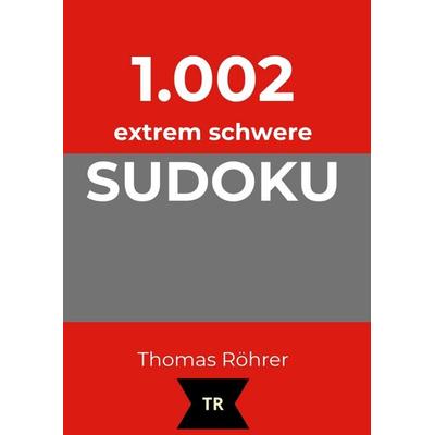 1.002er Sudoku extrem schwer, Taschenbuch von Thomas Röhrer, Tredition, 978-3-384-75958-0
