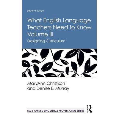What English Language Teachers Need to Know Volume III, Gebundene Ausgabe von MaryAnn Christison,Denise E. Murray, Taylor & Francis, 978-0-367-22580-3