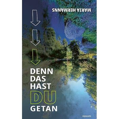 Denn das hast du getan, Taschenbuch von Maria Hermanns, Novum Verlag, 978-3-7116-1592-3