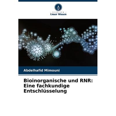 Bioinorganische und RNR: Eine fachkundige Entschlüsselung, Taschenbuch von Abdelhafid Mimouni, Verlag Unser Wissen, 978-620-8-02380-5
