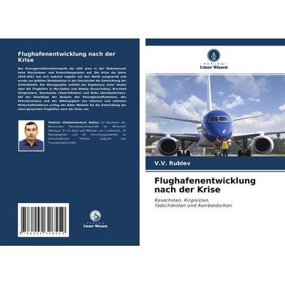 Flughafenentwicklung nach der Krise, Taschenbuch von V. V. Rublev, Verlag Unser Wissen, 978-620-4-32655-9