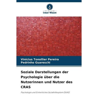 Soziale Darstellungen der Psychologie über die Nutzerinnen und Nutzer des CRAS, Taschenbuch von Vinicius Tonollier Pereira,Pedrinho Guareschi, Verlag