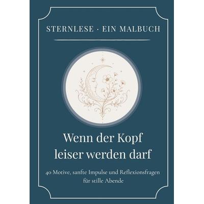 Wenn der Kopf leiser werden darf, Taschenbuch von Sternlese, BoD – Books on Demand, 978-3-696-37349-8