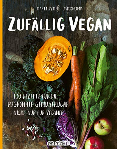 Marta Dymek - Zufällig vegan: 100 Rezepte für die regionale Gemüseküche - nicht nur für Veganer - Preis vom 09.10.2026 07:28:09 h