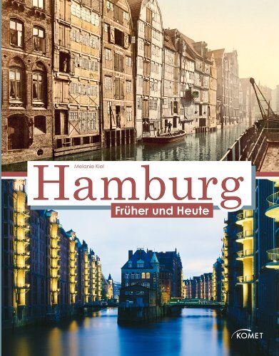 Melanie Kiel - Hamburg früher und heute - Preis vom 30.09.2026 09:01:18 h