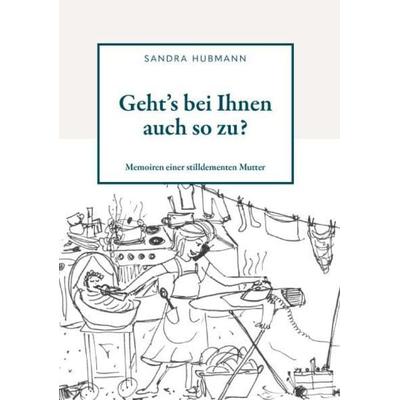 Geht´s bei Ihnen auch so zu?, Taschenbuch von Sandra Hubmann, Buchschmiede, 978-3-99181-244-9
