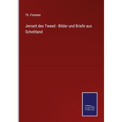 Jenseit des Tweed - Bilder und Briefe aus Schottland, Gebundene Ausgabe von Th. Fontane, Outlook, 978-3-375-11255-4
