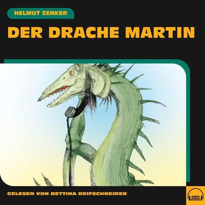 Der Drache Martin - Helmut Zenker, Audio, 9783991608745