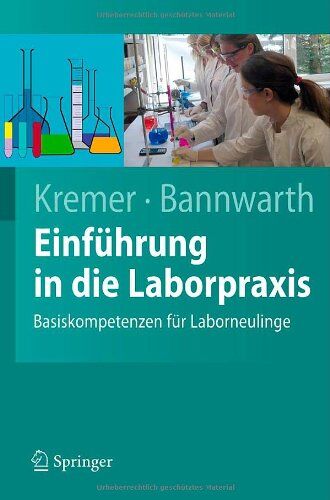 Kremer, Bruno P. - Einführung in die Laborpraxis: Basiskompetenzen für Laborneulinge (Springer-Lehrbuch) - Preis vom 13.10.2026 11:25:28 h