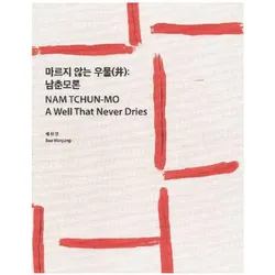 Nam Tchun-Mo A Well That Never Dries, Fachbücher von Nam Tchun-Mo, Wonjung Bae