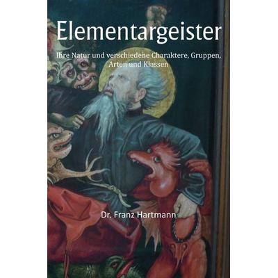 Elementargeister - Ihre Natur und verschiedene Charaktere, Gruppen, Arten und Klassen, Taschenbuch von Franz Hartmann, Epubli, 978-3-7598-8033-8