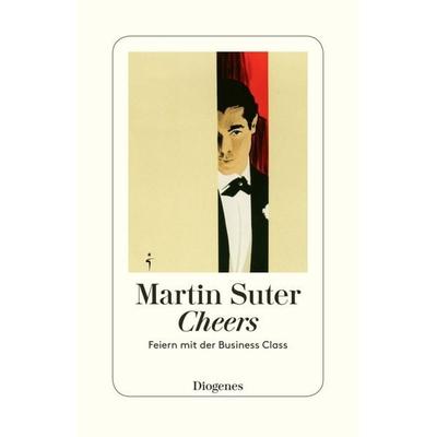 Cheers, Taschenbuch von Martin Suter, Diogenes Verlag AG