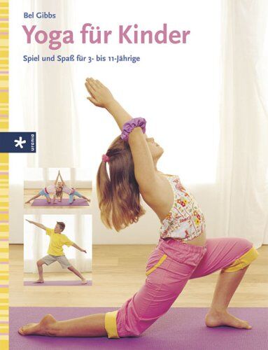 Bel Gibbs - Yoga für Kinder: Spiel und Spaß für 3- bis 11-Jährige - Preis vom 12.10.2026 11:37:12 h