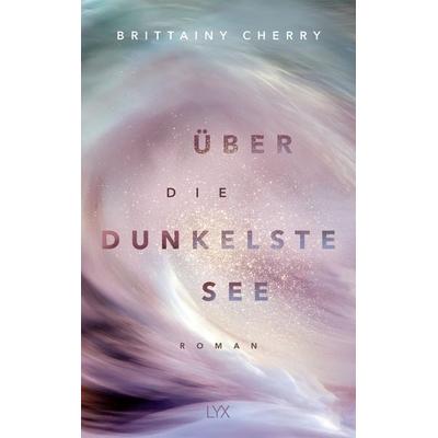 Über die dunkelste See, Taschenbuch von Brittainy Cherry, LYX, 978-3-7363-1468-9