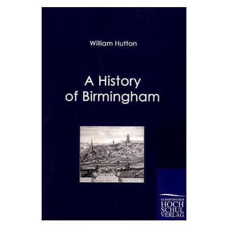 EHV A History of Birmingham (Hardcover, William Hutton) (55340227)