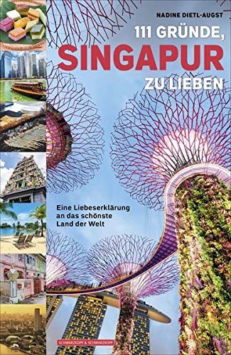 Nadine Dietl-Augst - 111 Gründe, Singapur zu lieben: Eine Liebeserklärung an das schönste Land der Welt - Preis vom 12.10.2026 11:37:12 h