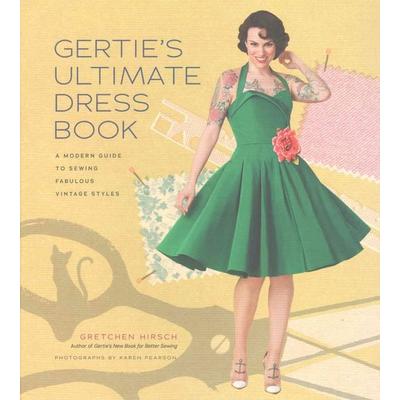 Gertie's Ultimate Dress Book, Gebundene Ausgabe von Gretchen Hirsch, Abrams & Chronicle Books, 978-1-61769-075-4