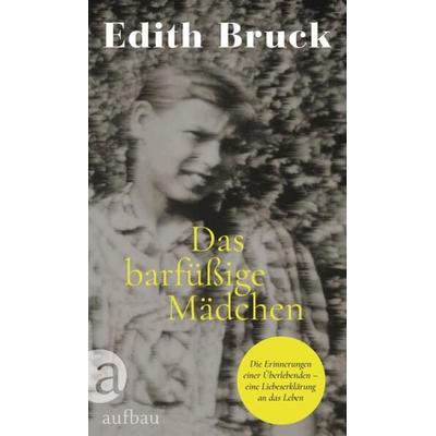 Das barfüßige Mädchen, Gebundene Ausgabe von Edith Bruck, Aufbau