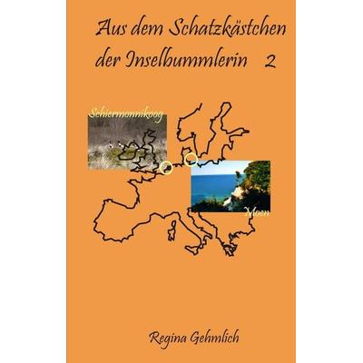 Aus dem Schatzkästchen der Inselbummlerin 2, Taschenbuch von Regina Gehmlich, BoD – Books on Demand, 978-3-7322-9958-4