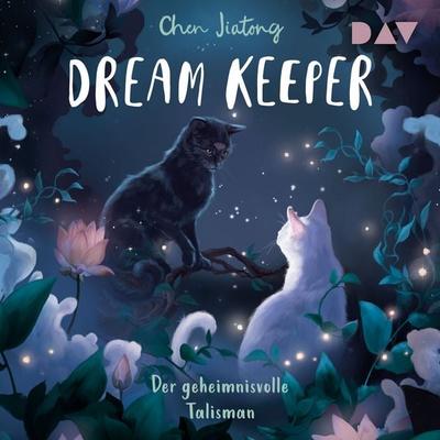 Dream Keeper – Teil 3: Der geheimnisvolle Talisman - Jiatong Chen, Audio, 9783742440563