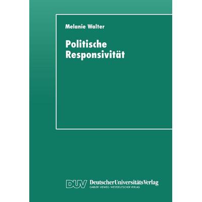 Politische Responsivität, Taschenbuch von Melanie Walter, Deutscher Universitätsverlag, 978-3-8244-4210-2