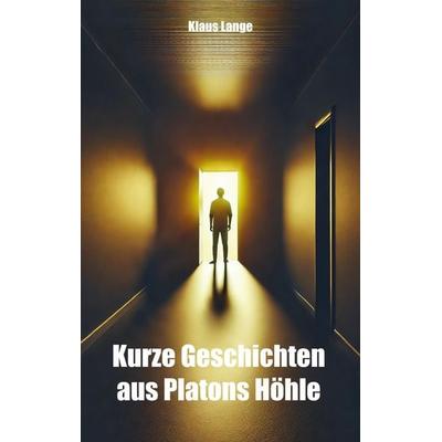 Kurze Geschichten aus Platons Höhle, Taschenbuch von Klaus Lange, Rediroma-Verlag, 978-3-9888550-7-7