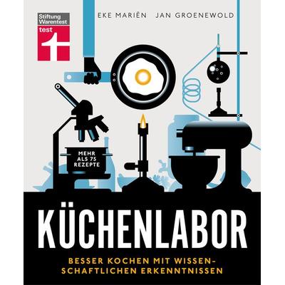 Küchenlabor, Gebundene Ausgabe von Eke Mariën,Jan Groenewold, Stiftung Warentest, 978-3-7471-0483-5