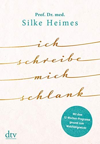 Silke Heimes - Ich schreibe mich schlank: Mit dem 12-Wochen-Programm gesund zum Wohlfühlgewicht - Preis vom 30.09.2026 22:30:23 h