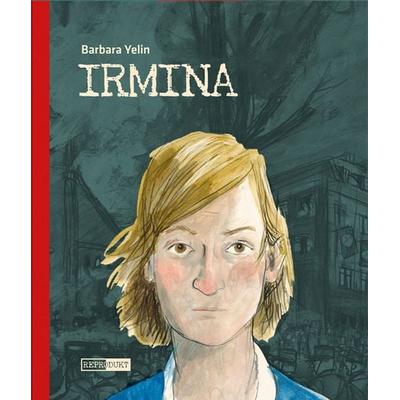 Irmina – Taschenbuch, Taschenbuch von Barbara Yelin, Reprodukt, 978-3-95640-227-2