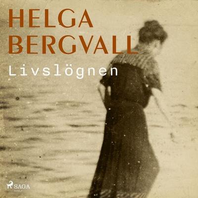 Livslögnen - Helga Bergvall, Audio, 9788711959756