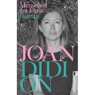 Menschen am Fluss, Taschenbuch von Joan Didion, Ullstein Taschenbuch, 978-3-548-06626-4