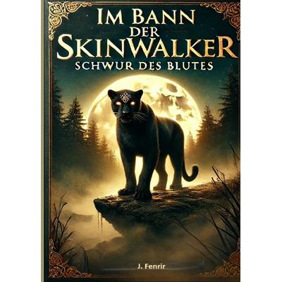 Im Bann der Skinwalker 2, Gebundene Ausgabe von J. Fenrir, Tredition, 978-3-384-76691-5