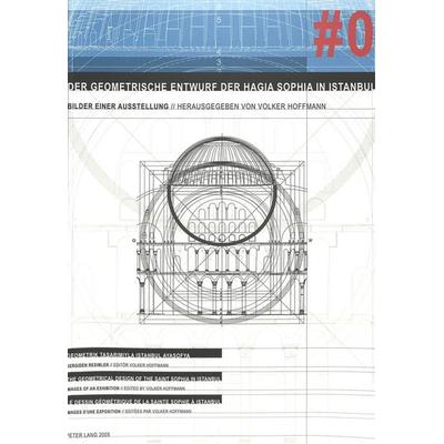 Der geometrische Entwurf der Hagia Sophia in Istanbul, Taschenbuch von , Peter Lang Group AG, International Academic Publishers, 978-3-03910-657-8