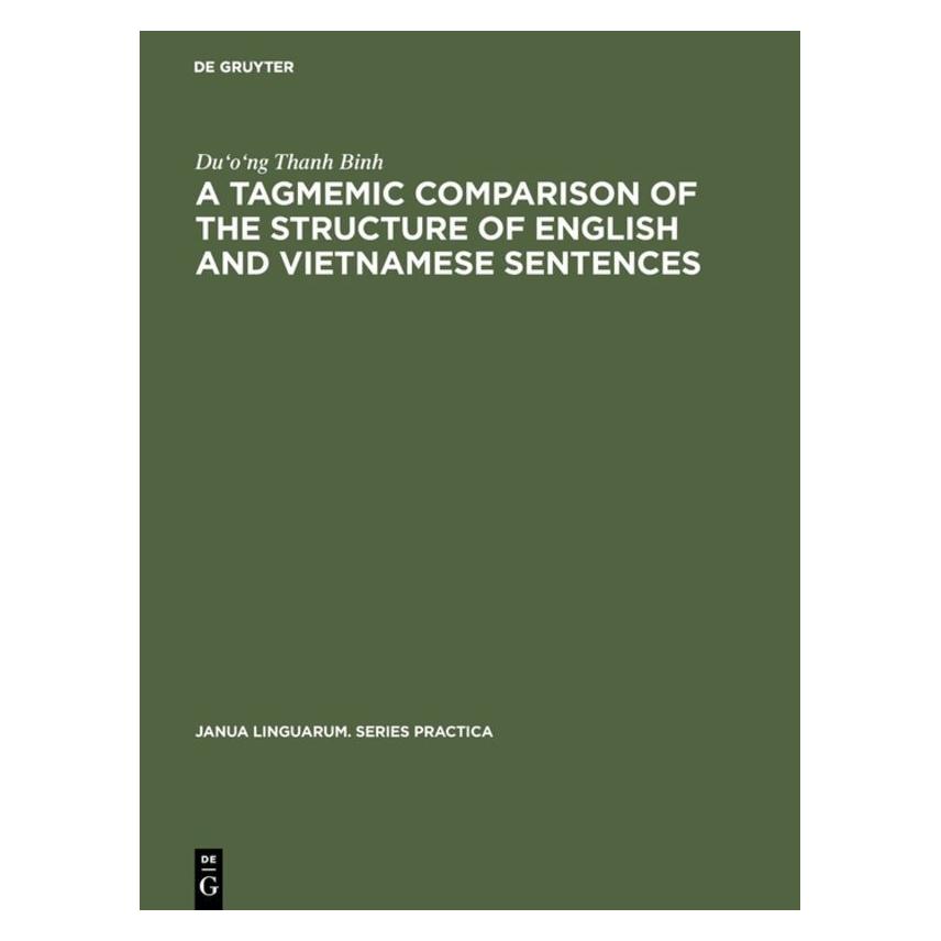De Gruyter A tagmemic comparison of the structure of English and Vietnamese sentences (Englisch, Hardcover, Du'o'ng Thanh Binh) (71878536)